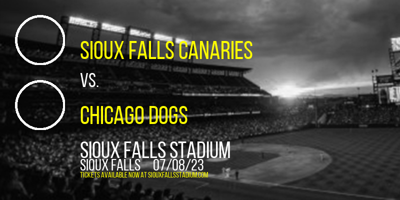 Sioux Falls Canaries vs. Chicago Dogs at Sioux Falls Stadium