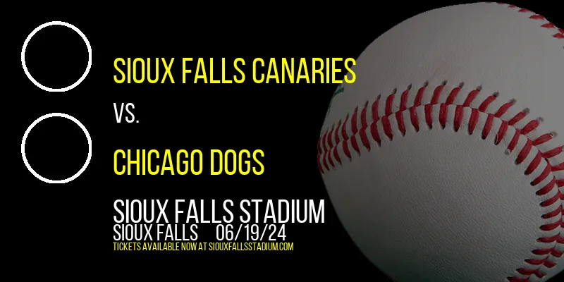 Sioux Falls Canaries vs. Chicago Dogs at Sioux Falls Stadium